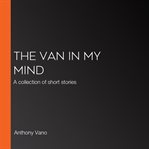 The van in my mind. A collection of short stories cover image cdn