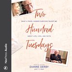 Two hundred tuesdays. What a Pearl Harbor Survivor Taught Me about Life, Love, and Faith cover image cdn