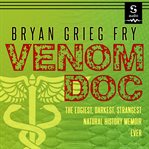 Venom doc. The Edgiest, Darkest, Strangest Natural History Memoir Ever cover image cdn