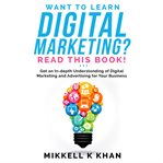 Want to learn digital marketing? read this book!. Get an in-depth Understanding of Digital Marketing and Advertising for Your Business cover image cdn