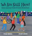 We are still here : Native American truths everyone should know cover image cdn