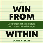 Win from within : build organizational culture for competitive advantage cover image cdn