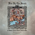 Won by the Sword : A Story of the 30 Years' War cover image cdn