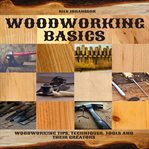 Woodworking basics. Woodworking Tips, Techniques, Tools and their Creators cover image cdn