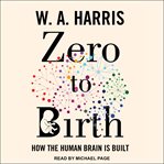 Zero to birth. How the Human Brain Is Built cover image cdn
