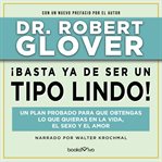 ¡basta ya de ser un tipo lindo! (no more mr. nice guy). Un Plan Probado para Que Obtengas Lo Que Quieras en La Vida El Sexo y El Amor (A Proven Plan for Get cover image cdn