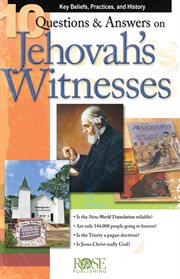10 questions & answers on Jehovah's Witnesses : key beliefs, practices, and history cover image cdn