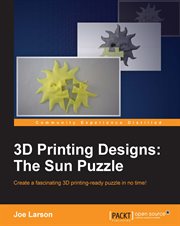 3D printing designs : the sun puzzle : create a fascinating 3D printing-ready puzzle in no time! cover image cdn