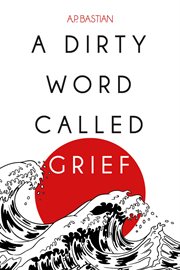 A Dirty Word Called Grief cover image cdn