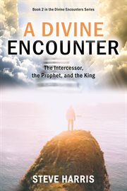 A divine encounter. The Intercessor, the Prophet, and the King cover image cdn