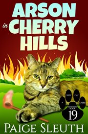 Arson in Cherry Hills : Cozy Cat Caper Mystery, Book 19 cover image cdn