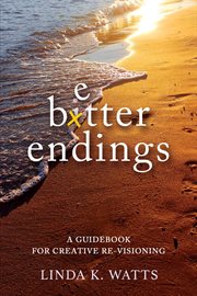 Better Endings : A Guide to Creative Re-Visioning cover image cdn