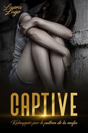 Captive. Kidnappée par le Patron de la Mafia cover image cdn