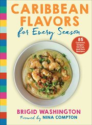 Caribbean flavors for every season : 85 coconut, ginger, shrimp, and rum recipes cover image cdn