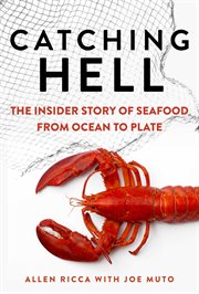 Catching hell : the insider story of seafood from ocean to plate cover image cdn