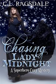 Chasing lady midnight. A Superhero Cozy Mystery cover image cdn