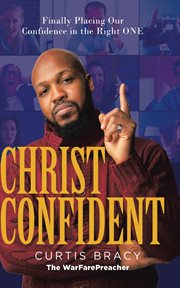 Christ-confident. Finally Placing Your Confidence in the Right ONE cover image cdn