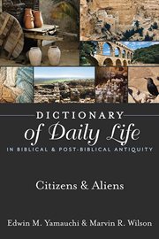 Dictionary of daily life in biblical & post-biblical antiquity : citizens & aliens cover image cdn