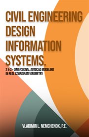 Civil engineering design information systems. 2 & 3 - Dimensional Autocad Modeling in Real Coordinate Geometry Vladimir cover image cdn