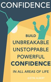 Confidence: build unbreakable, unstoppable, powerful confidence: boost your confidence: a 21-day cha cover image cdn