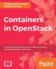 Containers in OpenStack : leverage OpenStack services to make the most of Docker, Kubernetes and Mesos cover image cdn