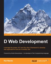 D web development : leverage the power of D and the vibe.d framework to develop web applications that are incredibly fast cover image cdn