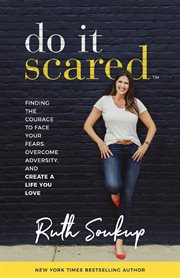 DO IT SCARED : finding the courage to face your fears, overcome adversity, and create a life ... you love cover image cdn