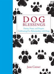 Dog Blessings : Poems, Prose, and Prayers Celebrating our Relationship with Dogs cover image cdn