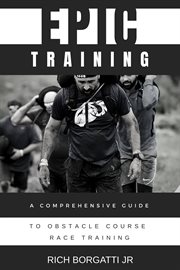 Epic Training : A Comprehensive Guide to Obstacle Course Race Training cover image cdn