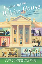 Exploring the white house : inside America's most famous home cover image cdn