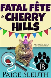 Fatal Fête in Cherry Hills : Cozy Cat Caper Mystery, Book 18 cover image cdn