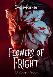 Flowers of Fright : 13 Sinister Stories cover image cdn
