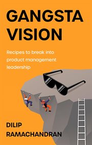 Gangsta Vision : Recipes to break into product management leadership cover image cdn