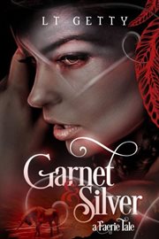 Garnet and silver. A Faerie Tale cover image cdn