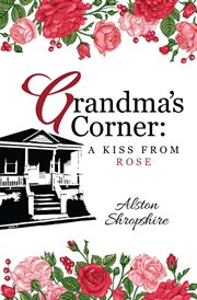 Grandma's corner. A Kiss From Rose cover image cdn