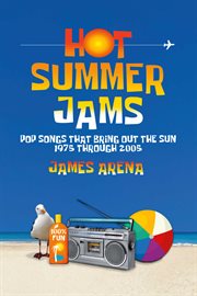 Hot summer jams. Pop Songs That Bring Out The Sun, 1975 Through 2005 cover image cdn