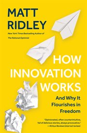 How innovation works : and why it flourishes in freedom cover image cdn