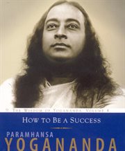 How to Be a Success : The Wisdom of Yogananda cover image cdn