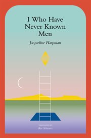 I WHO HAVE NEVER KNOWN MEN cover image cdn