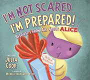 I'm not scared ... I'm prepared! : because I know all about ALICE Training Institute cover image cdn