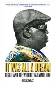 It was all a dream : Biggie and the world that made him cover image cdn