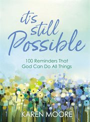 IT'S STILL POSSIBLE : 100 reminders that god can do all things cover image cdn