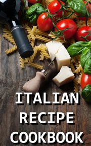 Italian recipe cookbook - delicious and healthy italian meals. Italian Cooking - Italian Cooking for Beginners - Italian Recipes for Everyone cover image cdn