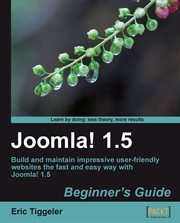 Joomla! 1.5 : beginner's guide : build and maintain impressive user-friendly websites the fast and easy way with Joomla! 1.5 cover image cdn