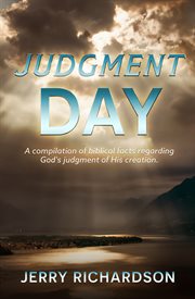Judgment Day : A compilation of biblical facts regarding God's judgment of His creation cover image cdn
