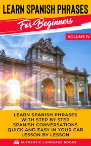 Learn spanish phrases for beginners, volume v. Learn Spanish Phrases with Step by Step Spanish Conversations Quick and Easy in Your Car Lesson by L cover image cdn