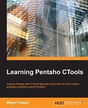 Learning Pentaho CTools : acquire finesse with CTools features and build rich and custom analytics solutions using Pentaho cover image cdn