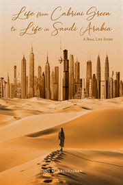 Life from Cabrini Green to life in Saudi Arabia : a real life story cover image cdn