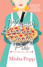 Magic, lies, and deadly pies : a novel cover image cdn