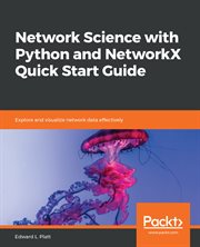 Network Science with Python and NetworkX Quick Start Guide : Explore and Visualize Network Data Effectively cover image cdn